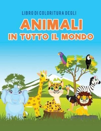 Cover for Coloring Pages for Kids · Libro di coloritura degli animali in tutto il mondo (Pocketbok) (2017)