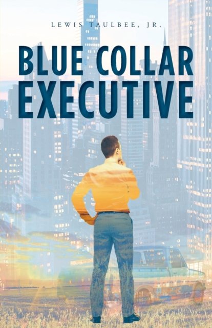 Cover for Lewis Taulbee · Blue Collar Executive (Pocketbok) (2021)