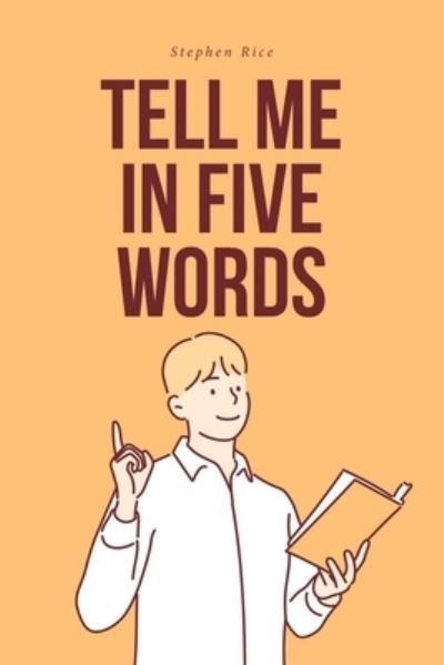 Cover for Stephen Rice · Tell Me in Five Words (Book) (2022)
