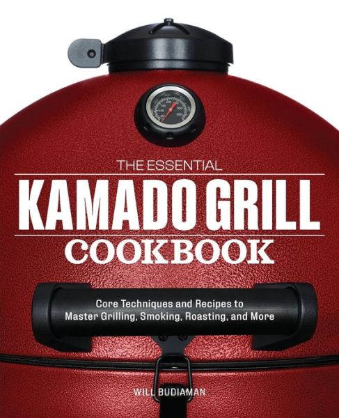 Cover for Will Budiaman · The Essential Kamado Grill Cookbook (Paperback Book) (2019)