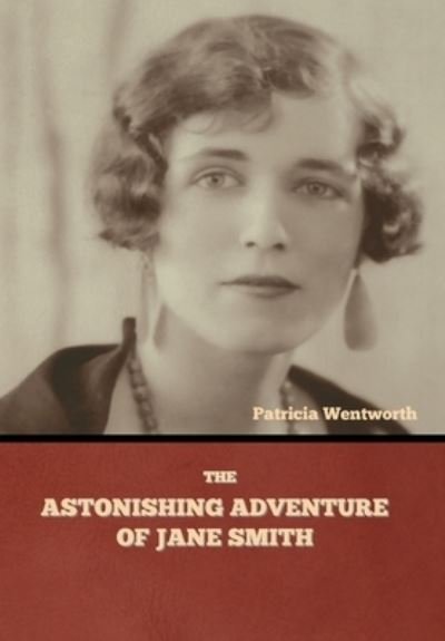 Cover for Patricia Wentworth · The Astonishing Adventure of Jane Smith (Gebundenes Buch) (2021)