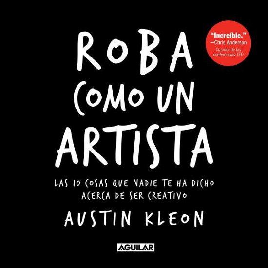 Cover for Austin Kleon · Roba como un artista: Las 10 cosas que nadie te ha dicho acerca de ser creativo / Steal Like an Artist: 10 Things Nobody Told You About Being Creative (Paperback Bog) (2020)