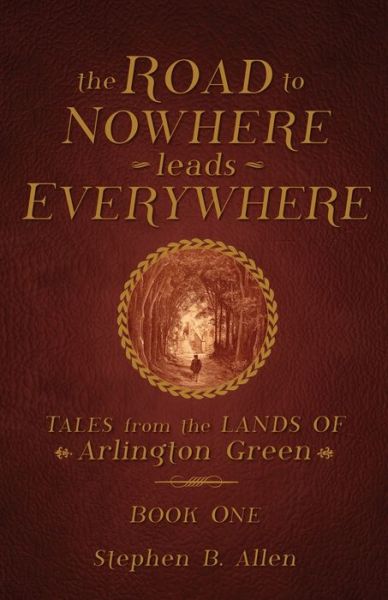 Cover for Stephen B Allen · The Road to Nowhere leads Everywhere (Taschenbuch) (2020)