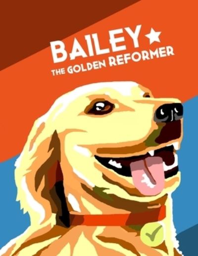 Cover for Bailey First Dog · Bailey the Golden Reformer (Paperback Book) (2020)