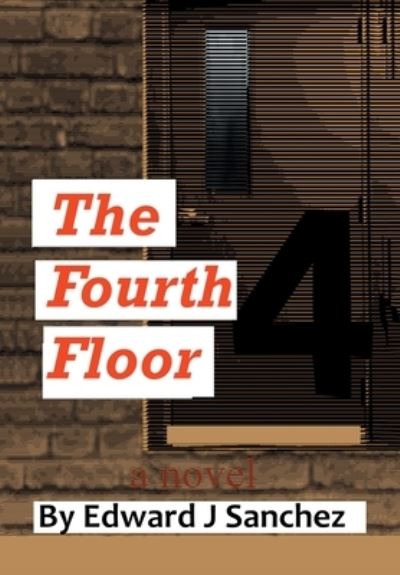 Cover for Edward J Sanchez · The Fourth Floor (Hardcover Book) (2021)