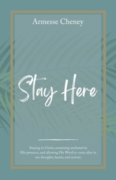 Cover for Armesse Cheney · Stay Here (Book) (2022)