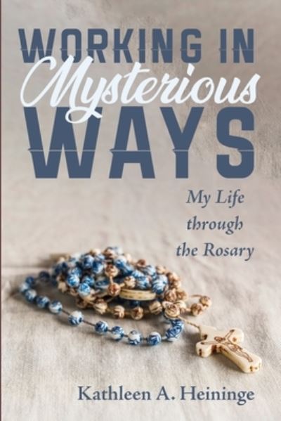 Cover for Kathleen A Heininge · Working in Mysterious Ways (Paperback Book) (2021)
