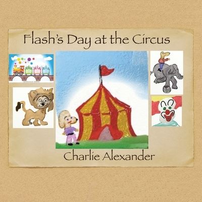 Cover for Charlie Alexander · Flash's Day at the Circus (Book) (2023)