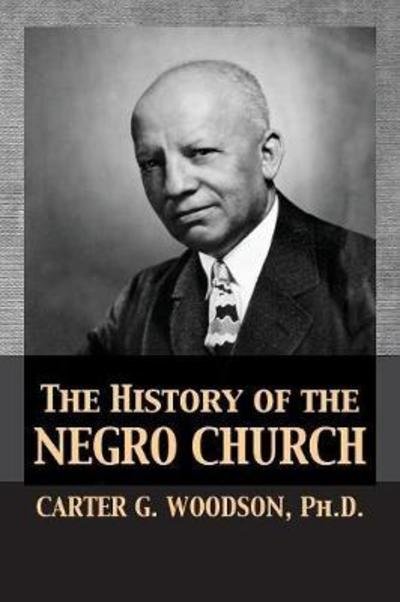 Cover for Carter Godwin Woodson · The History of the Negro Church (Paperback Bog) (1999)