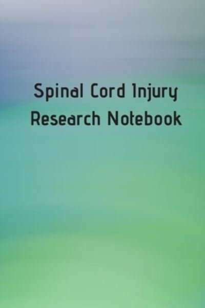 Cover for Cottage Garden Publishing · Spinal Cord Injury Research Notebook (Pocketbok) (2019)