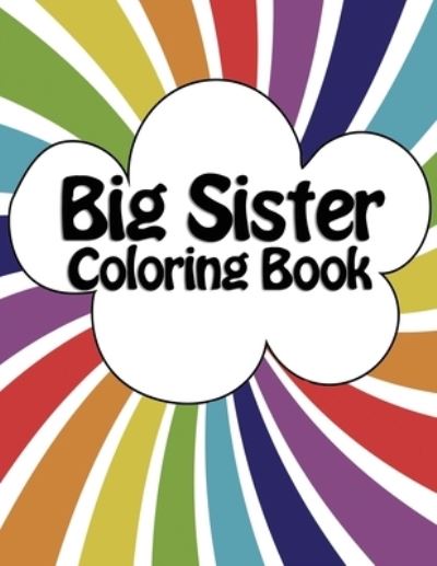 Cover for Rainbow Abc Creative · Big Sister Coloring Book (Paperback Book) (2019)