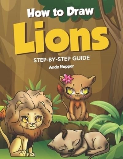 Cover for Andy Hopper · How to Draw Lions Step-by-Step Guide (Paperback Book) (2019)
