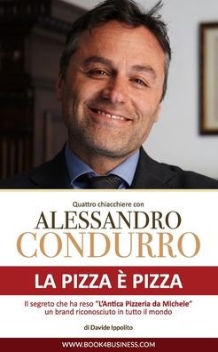 Davide Ippolito · La pizza e pizza - Quattro chiacchiere con Alessandro Condurro (Paperback Book) (2024)