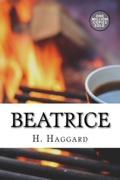 Beatrice - Sir H Rider Haggard - Books - Createspace Independent Publishing Platf - 9781718938922 - May 18, 2018