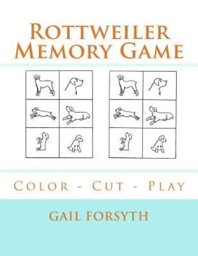 Rottweiler Memory Game - Gail Forsyth - Bøker - Createspace Independent Publishing Platf - 9781724993922 - 12. august 2018