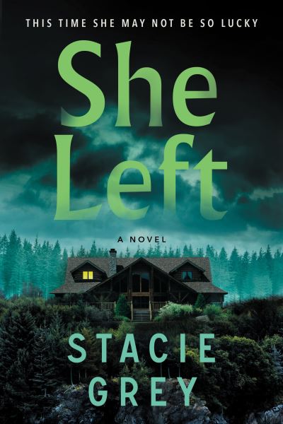 She Left: A Novel - Stacie Grey - Livros - Sourcebooks, Inc - 9781728292922 - 27 de junho de 2024