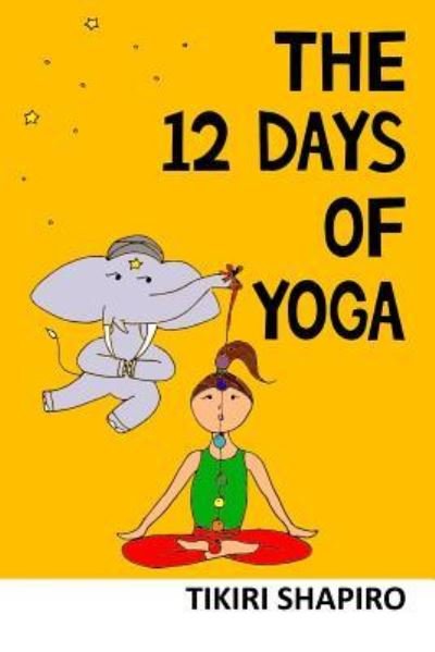 Cover for Tikiri Shapiro · The 12 Days of Yoga (Paperback Book) (2018)