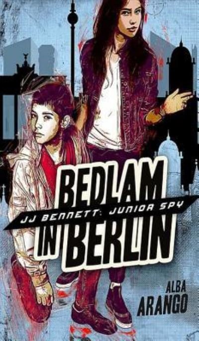 Cover for Alba Arango · Bedlam in Berlin (Hardcover Book) (2018)
