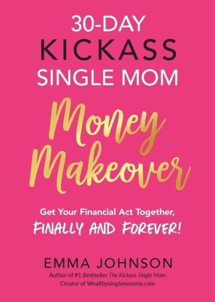 Cover for Emma Johnson · 30-Day Kickass Single Mom Money Makeover (Taschenbuch) (2018)