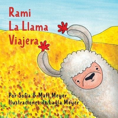 Rami, la Llama Viajera - Layla Meyer - Książki - Earn, LLC - 9781736112922 - 1 grudnia 2020