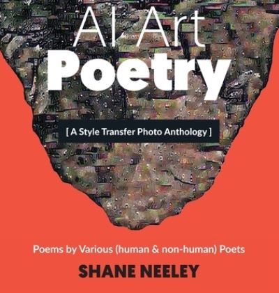 Shane Neeley · AI Art - Poetry (Hardcover Book) (2021)