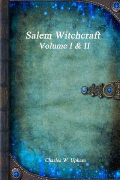 Cover for Charles W Upham · Salem Witchcraft Volume I &amp; II (Paperback Bog) (2017)