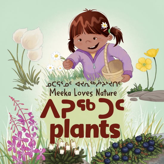 Cover for Danny Christopher · Meeka Loves Nature: Plants: Inuktitut (RO) - Arvaaq Junior (Paperback Book) [Inuktitut (RO) edition] (2024)