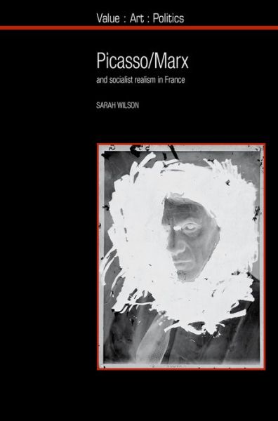 Cover for Sarah Wilson · Picasso / Marx: and Socialist Realism in France - Value: Art: Politics (Paperback Book) (2015)