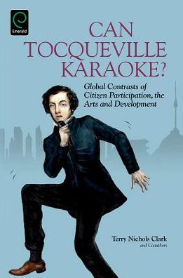 Cover for Terry Clark · Can Tocqueville Karaoke?: Global Contrasts of Citizen Participation, the Arts and Development - Research in Urban Policy (Innbunden bok) (2014)