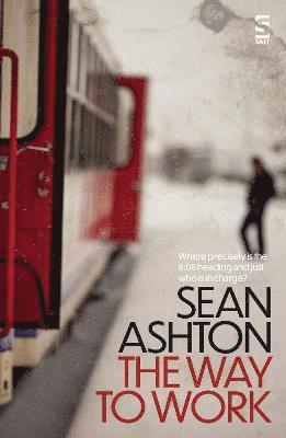 Cover for Dr Sean Ashton · The Way to Work - Salt Modern Fiction (Paperback Book) (2023)