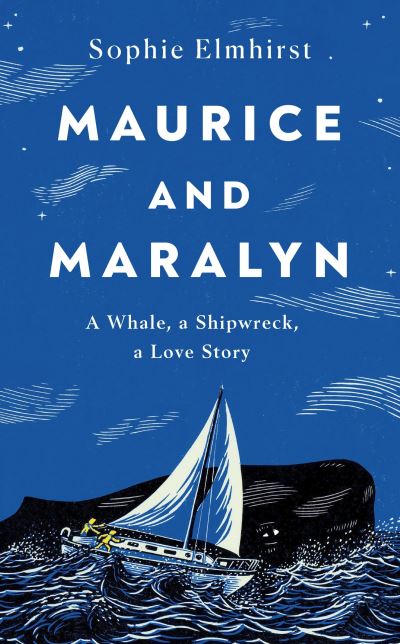 Cover for Sophie Elmhirst · Maurice and Maralyn: A Whale, a Shipwreck, a Love Story (Hardcover Book) (2024)