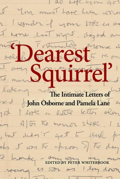 Cover for John Osborne · 'Dearest Squirrel...': The Intimate Letters of John Osborne and Pamela Lane (Hardcover Book) (2018)