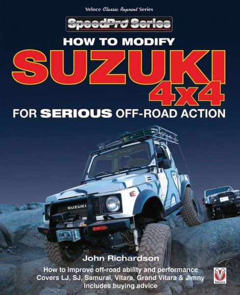 Modifying Suzuki 4x4 for Serious Offroad Action - Speedpro - John Richardson - Książki - David & Charles - 9781787110922 - 29 marca 2017