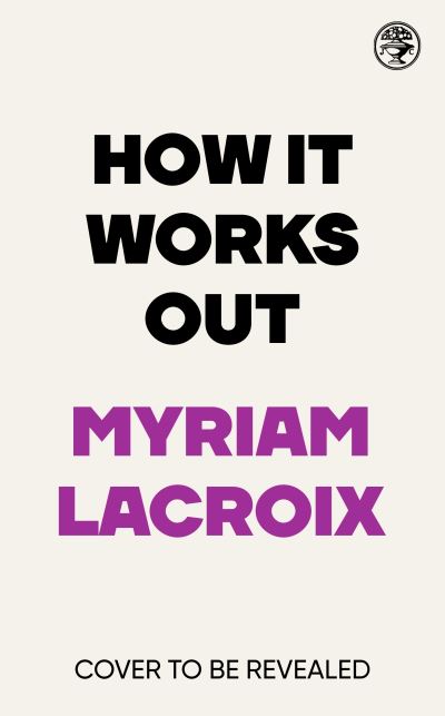 Cover for Myriam Lacroix · How It Works Out (Gebundenes Buch) (2024)