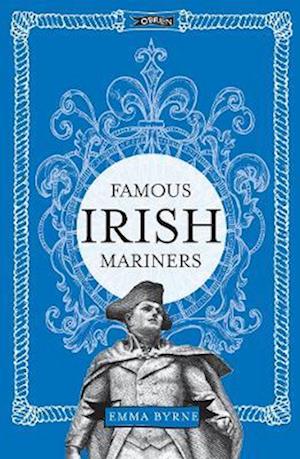 Cover for Byrne, Emma (The O'Brien Press Ltd) · Famous Irish Mariners (Hardcover bog) (2025)