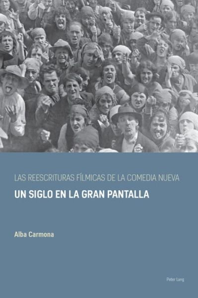 Cover for Alba Carmona · Las Reescrituras Filmicas de la Comedia Nueva: Un Siglo En La Gran Pantalla - Spanish Golden Age Studies (Pocketbok) (2019)