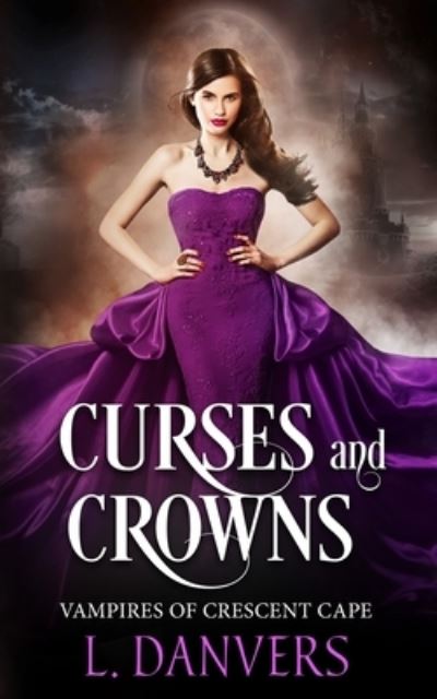 Cover for L Danvers · Curses and Crowns - Vampires of Crescent Cape (Paperback Bog) (2019)