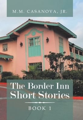 Cover for M M Casanova J R · The Border Inn Short Stories (Hardcover bog) (2019)