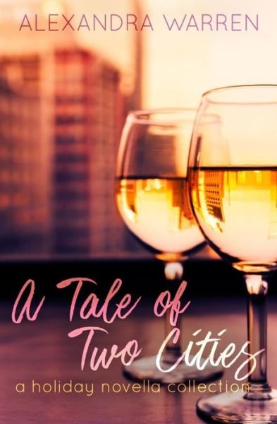 Cover for Alexandra Warren · A Tale of Two Cities A Holiday Novella Collection (Pocketbok) (2019)