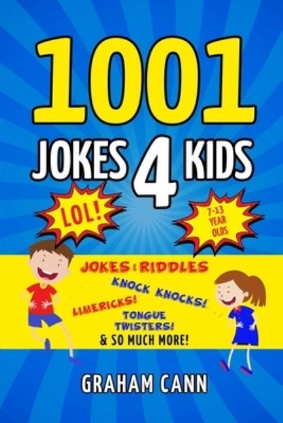 Cover for Graham Cann · 1001 Jokes 4 Kids: Jokes &amp; Riddles, Knock Knocks, Limericks, Tongue Twisters and So Much More! (Paperback Book) (2021)