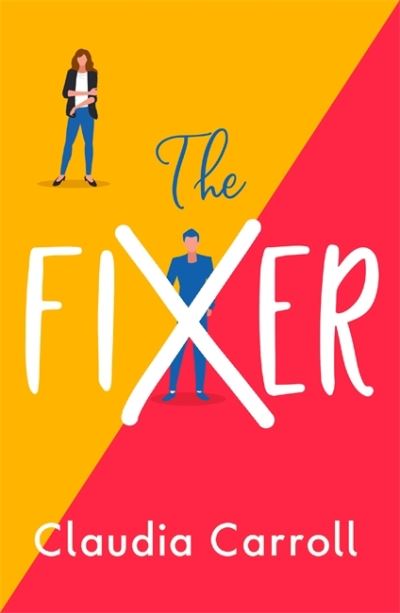 Cover for Claudia Carroll · The Fixer: The side-splitting novel from bestselling author Claudia Carroll (Hardcover Book) (2021)