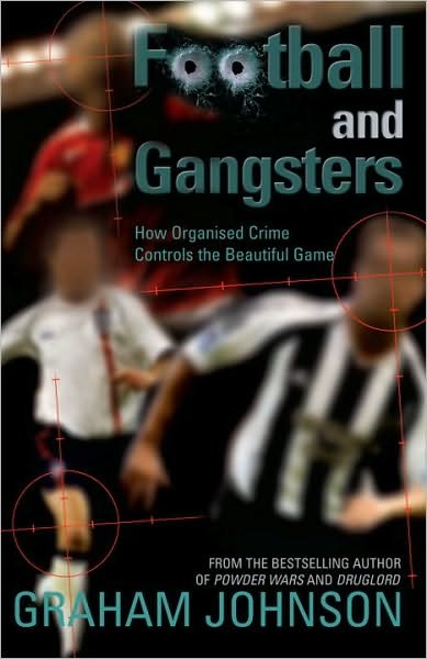 Cover for Graham Johnson · Football and Gangsters: How Organised Crime Controls the Beautiful Game (Paperback Book) (2006)