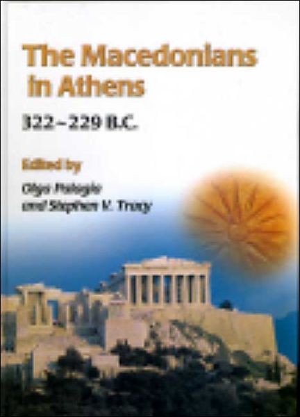 Cover for The Macedonians in Athens, 322-229 B.c.: Proceedings of an International Conference Held at the University of Athens, May 24-26, 2001 (Gebundenes Buch) (2004)