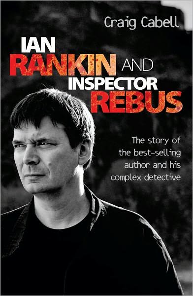 Cover for Craig Cabell · Ian Rankin and Inspector Rebus: The Story of the Best-Selling Author and His Complex Detective (Pocketbok) (2011)
