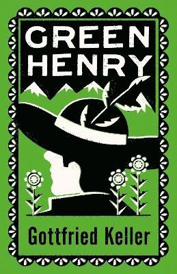 Green Henry: Annotated Edition - Gottfried Keller - Kirjat - Alma Books Ltd - 9781847498922 - keskiviikko 1. helmikuuta 2023