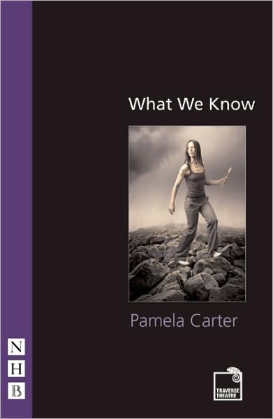 What We Know - NHB Modern Plays - Pamela Carter - Books - Nick Hern Books - 9781848420922 - February 18, 2010
