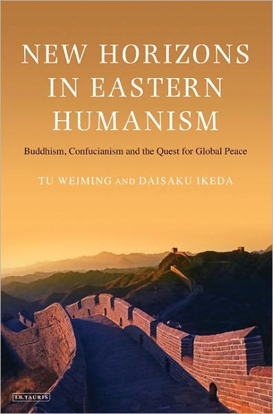Cover for Tu Weiming · New Horizons in Eastern Humanism: Buddhism, Confucianism and the Quest for Global Peace (Hardcover Book) (2011)
