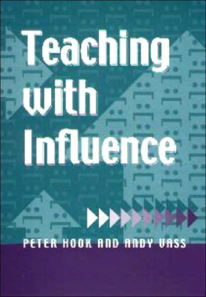 Teaching with Influence - Peter Hook - Kirjat - Taylor & Francis Ltd - 9781853466922 - perjantai 3. toukokuuta 2002