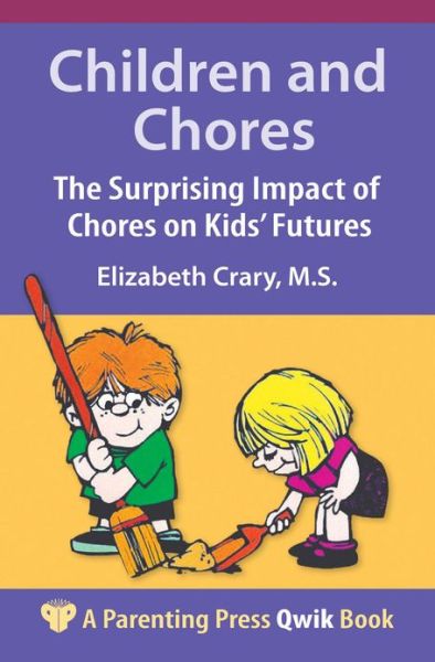 Cover for Elizabeth Crary · Children and Chores: The Surprising Impact of Chores on Kids' Futures - A Parenting Press Qwik Book (Paperback Book) (2011)