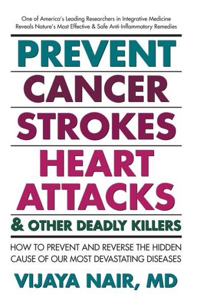 Cover for Nair, Vijaya (Vijaya Nair) · Prevent Cancer, Strokes, Heart Attacks and Other Deadly Killers! (Paperback Book) (2008)